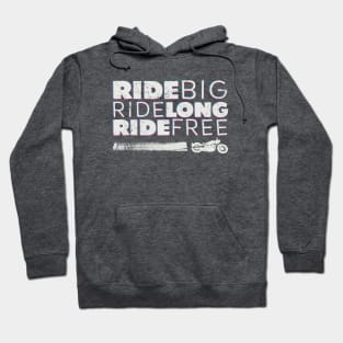 Ride BIG, Ride Long, Ride Free Hoodie